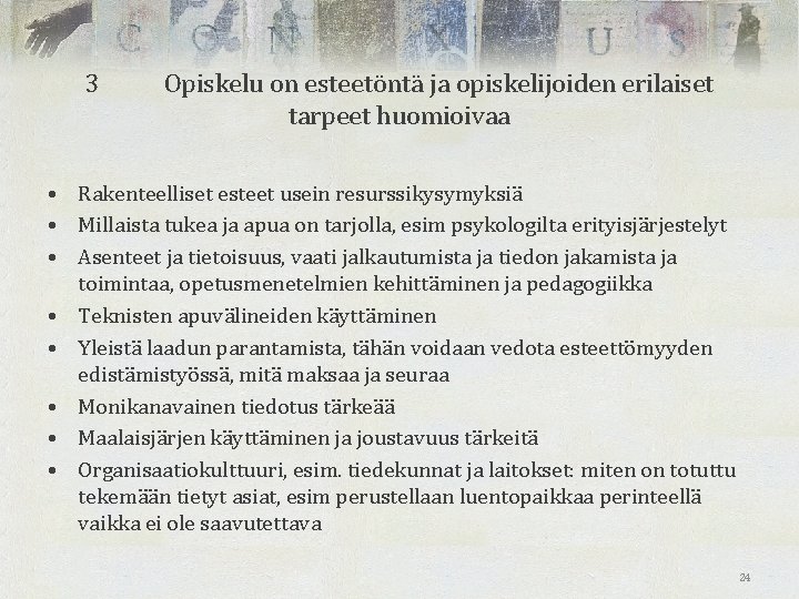 3 Opiskelu on esteetöntä ja opiskelijoiden erilaiset tarpeet huomioivaa • Rakenteelliset esteet usein resurssikysymyksiä