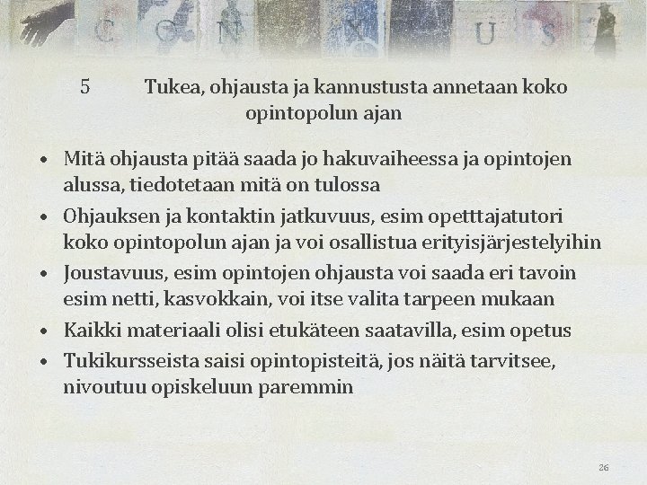 5 Tukea, ohjausta ja kannustusta annetaan koko opintopolun ajan • Mitä ohjausta pitää saada