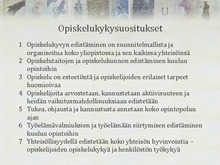 Opiskelukykysuositukset 1 Opiskelukyvyn edistäminen on suunnitelmallista ja organisoitua koko yliopistossa ja sen kaikissa yhteisöissä