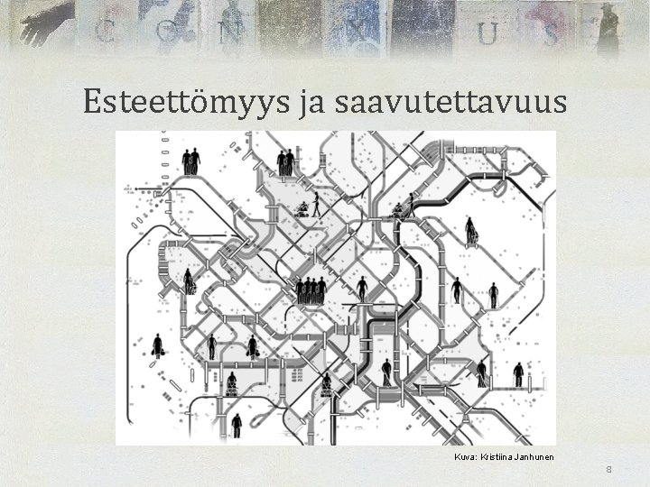 Esteettömyys ja saavutettavuus Kuva: Kristiina Janhunen 8 