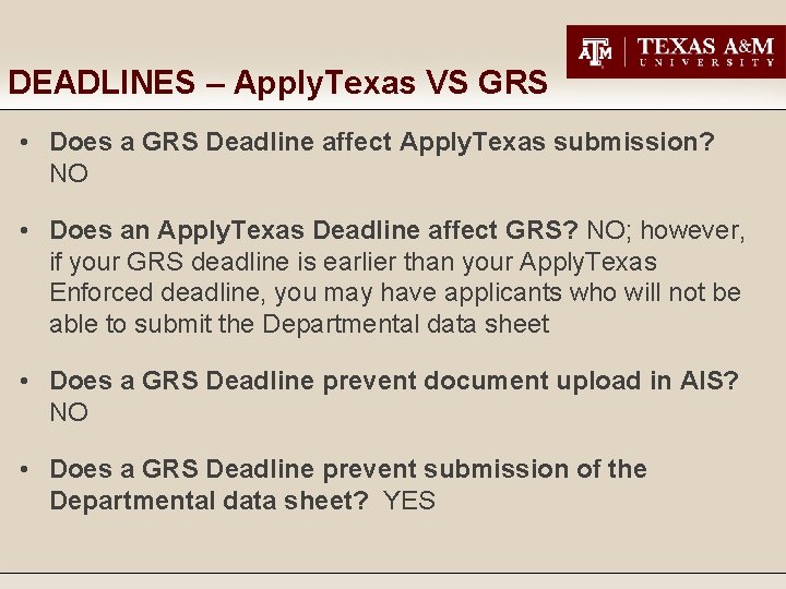 DEADLINES – Apply. Texas VS GRS • Does a GRS Deadline affect Apply. Texas