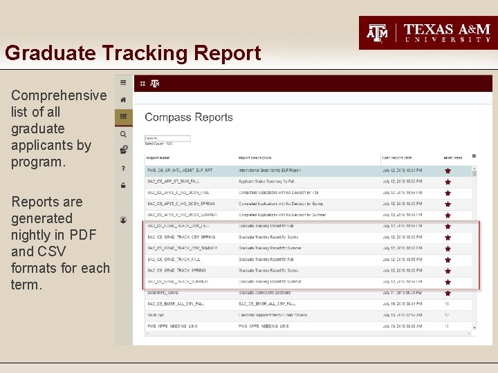 Graduate Tracking Report Comprehensive list of all graduate applicants by program. Reports are generated