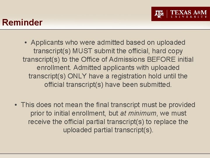 Reminder • Applicants who were admitted based on uploaded transcript(s) MUST submit the official,