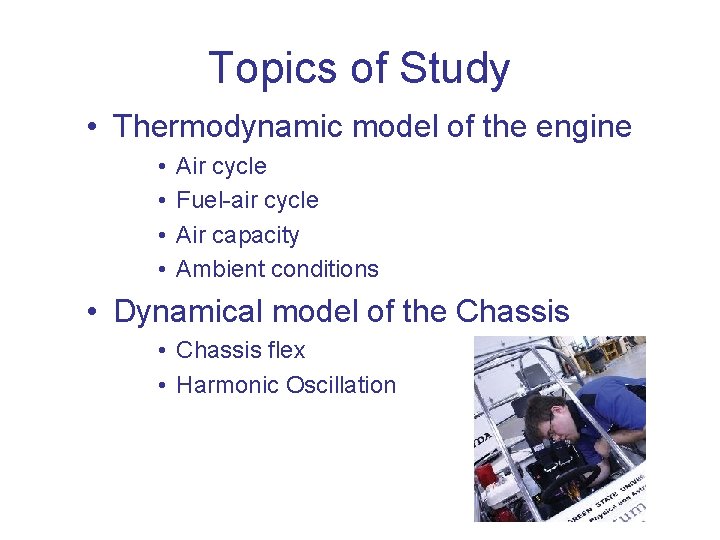 Topics of Study • Thermodynamic model of the engine • • Air cycle Fuel-air