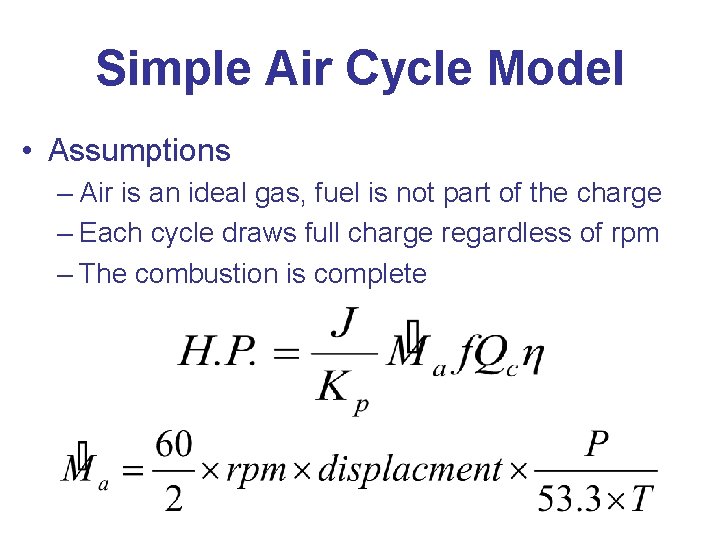 Simple Air Cycle Model • Assumptions – Air is an ideal gas, fuel is