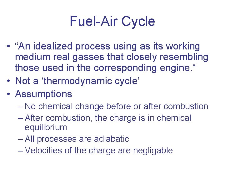 Fuel-Air Cycle • “An idealized process using as its working medium real gasses that