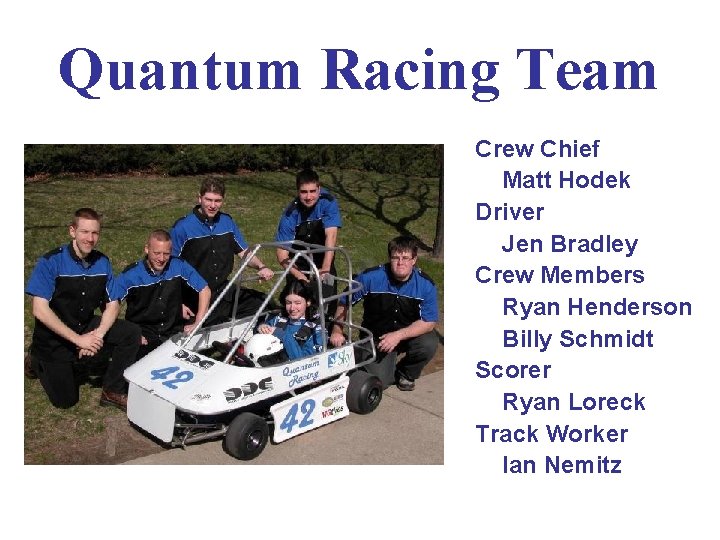 Quantum Racing Team Crew Chief Matt Hodek Driver Jen Bradley Crew Members Ryan Henderson