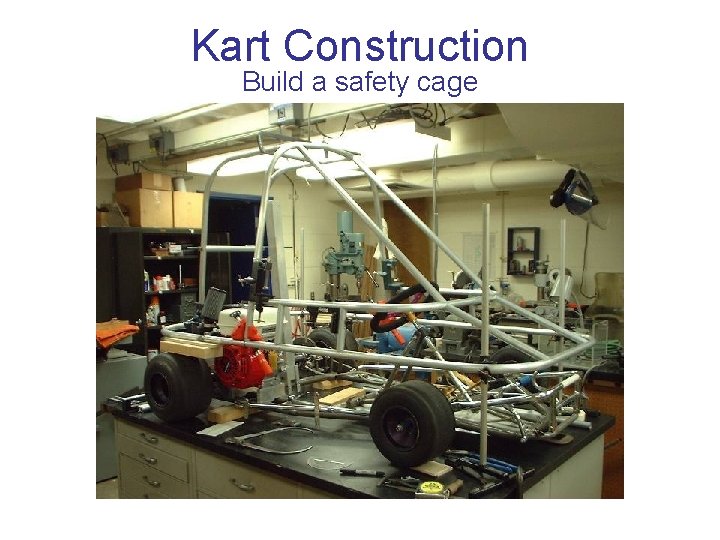 Kart Construction Build a safety cage 