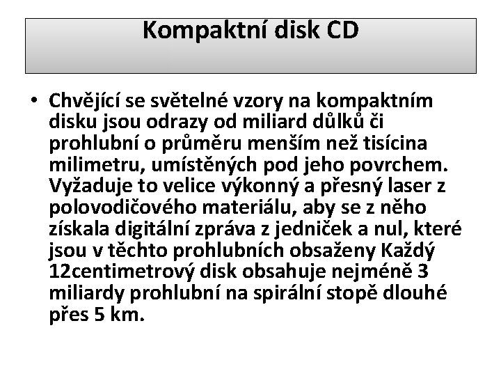 Kompaktní disk CD • Chvějící se světelné vzory na kompaktním disku jsou odrazy od