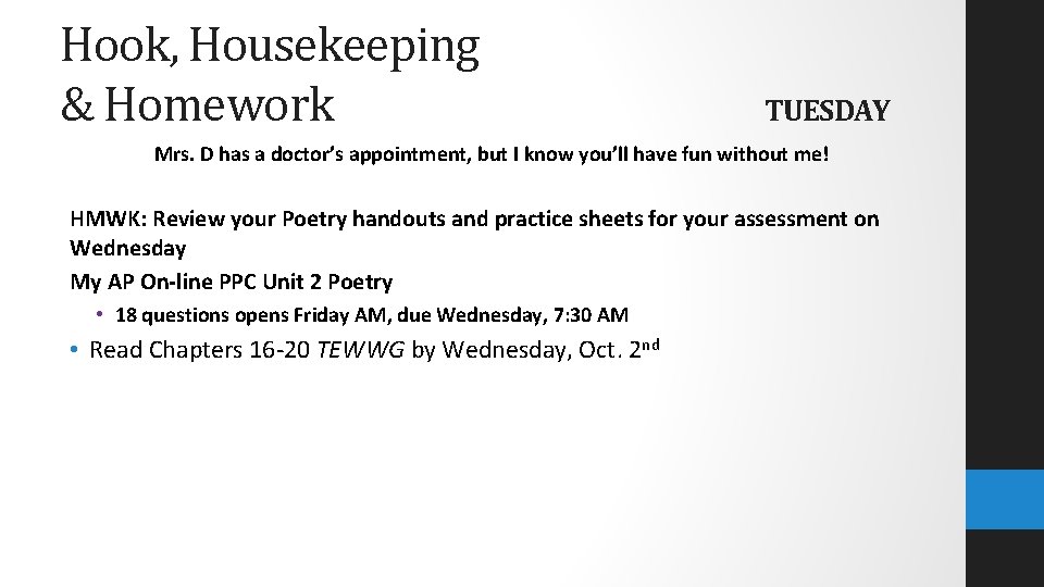 Hook, Housekeeping & Homework TUESDAY Mrs. D has a doctor’s appointment, but I know