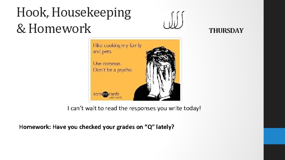 Hook, Housekeeping & Homework I can’t wait to read the responses you write today!