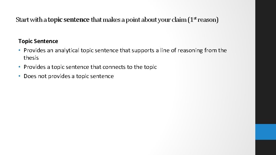 Start with a topic sentence that makes a point about your claim (1 st