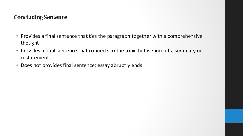 Concluding Sentence • Provides a final sentence that ties the paragraph together with a