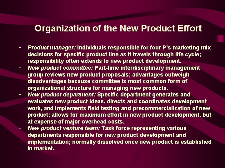 Organization of the New Product Effort • • Product manager: Individuals responsible for four
