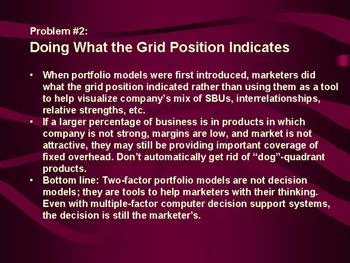 Problem #2: Doing What the Grid Position Indicates • When portfolio models were first