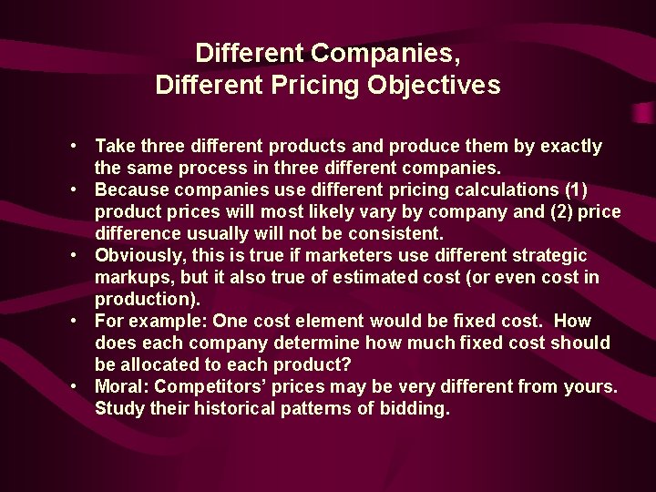 Different Companies, Different Pricing Objectives • Take three different products and produce them by
