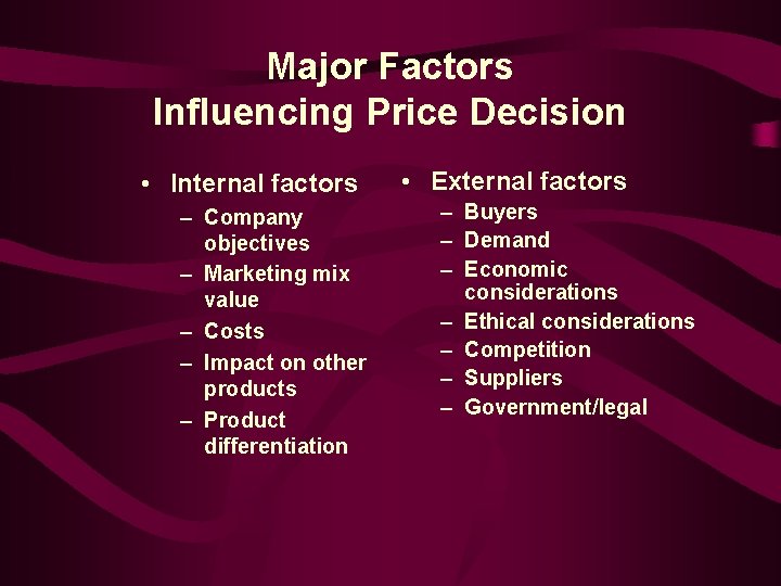 Major Factors Influencing Price Decision • Internal factors – Company objectives – Marketing mix