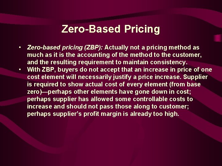 Zero-Based Pricing • Zero-based pricing (ZBP): Actually not a pricing method as much as
