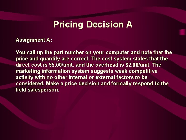 Pricing Decision A Assignment A: You call up the part number on your computer