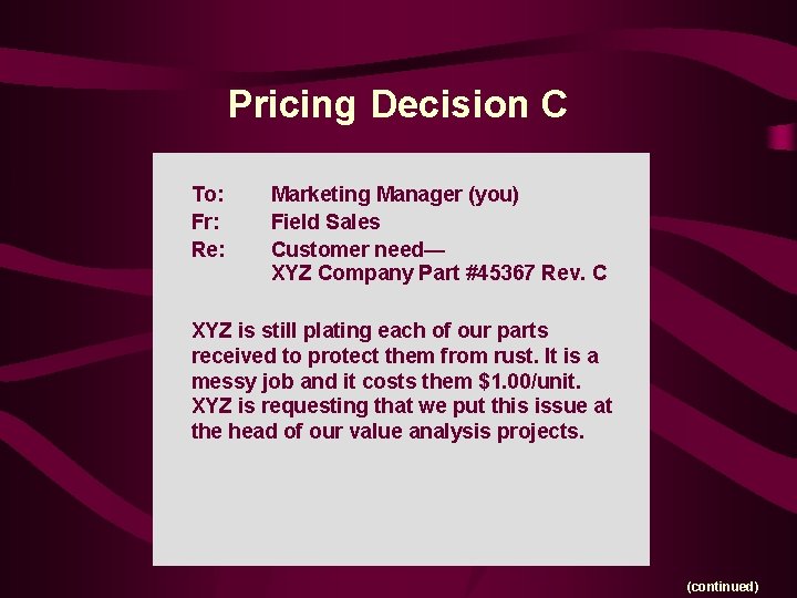 Pricing Decision C To: Fr: Re: Marketing Manager (you) Field Sales Customer need— XYZ