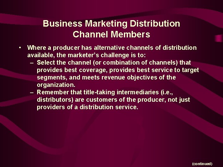 Business Marketing Distribution Channel Members • Where a producer has alternative channels of distribution