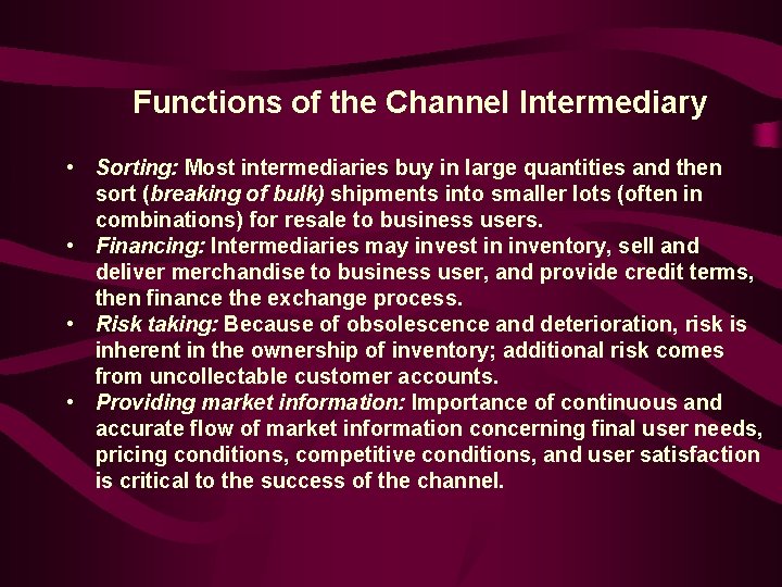 Functions of the Channel Intermediary • Sorting: Most intermediaries buy in large quantities and