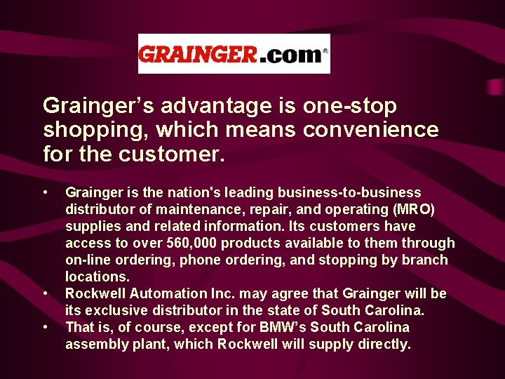 Grainger’s advantage is one-stop shopping, which means convenience for the customer. • • •