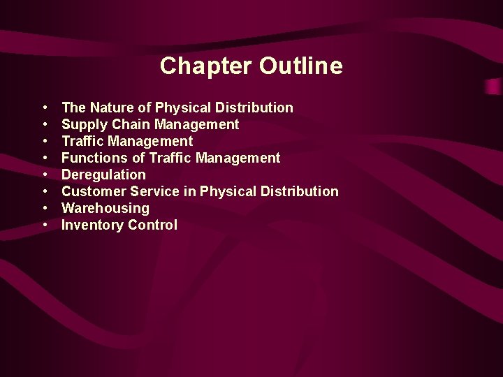 Chapter Outline • • The Nature of Physical Distribution Supply Chain Management Traffic Management