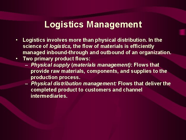 Logistics Management • Logistics involves more than physical distribution. In the science of logistics,