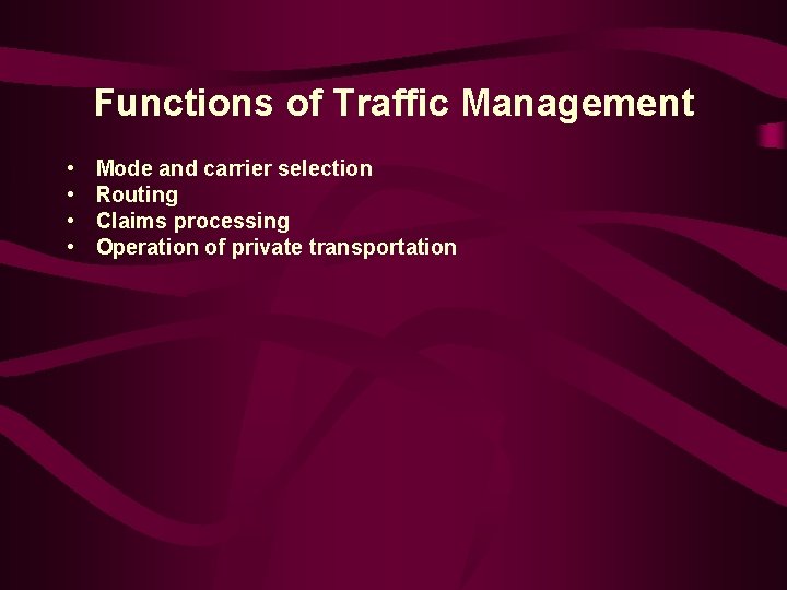 Functions of Traffic Management • • Mode and carrier selection Routing Claims processing Operation