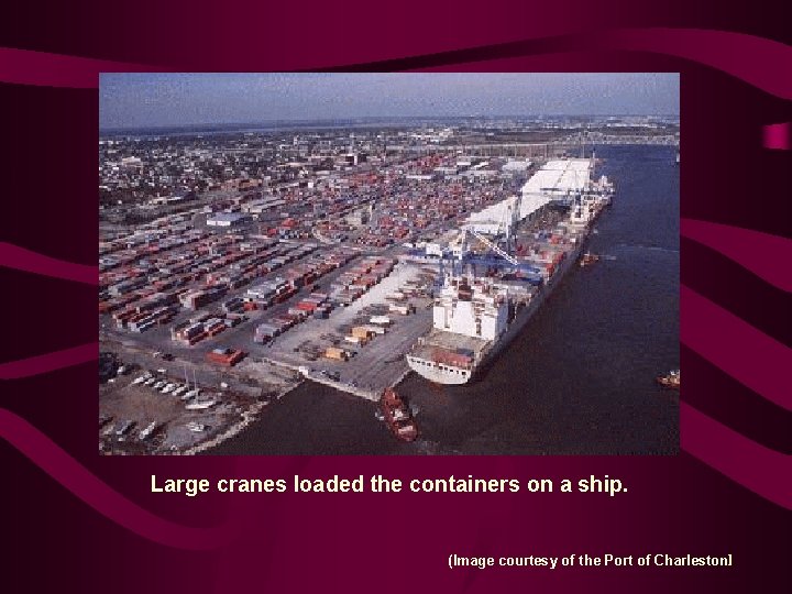 Large cranes loaded the containers on a ship. (Image courtesy of the Port of