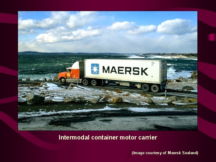 Intermodal container motor carrier (Image courtesy of Maersk Sealand) 