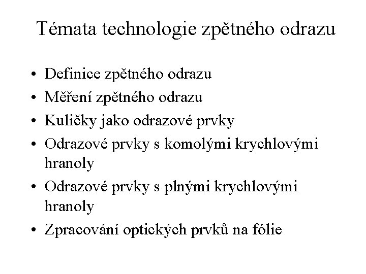 Témata technologie zpětného odrazu • • Definice zpětného odrazu Měření zpětného odrazu Kuličky jako