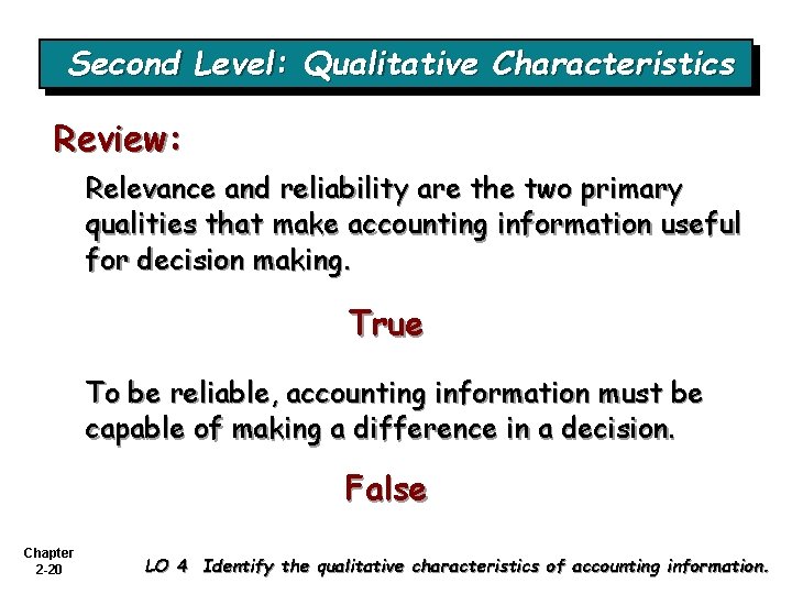 Second Level: Qualitative Characteristics Review: Relevance and reliability are the two primary qualities that