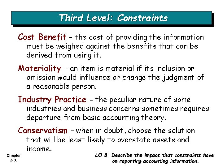 Third Level: Constraints Cost Benefit – the cost of providing the information must be