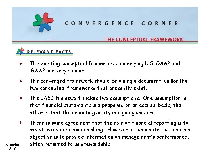 Ø The existing conceptual frameworks underlying U. S. GAAP and i. GAAP are very
