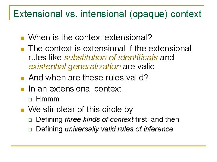 Extensional vs. intensional (opaque) context n n When is the context extensional? The context