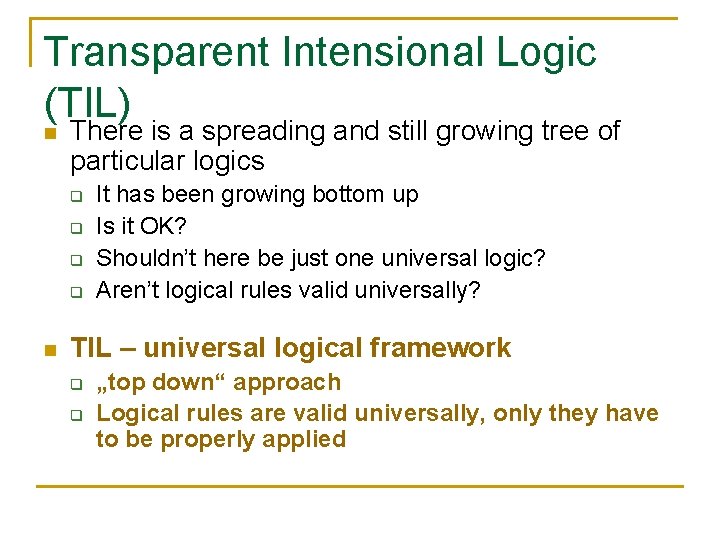 Transparent Intensional Logic (TIL) n There is a spreading and still growing tree of