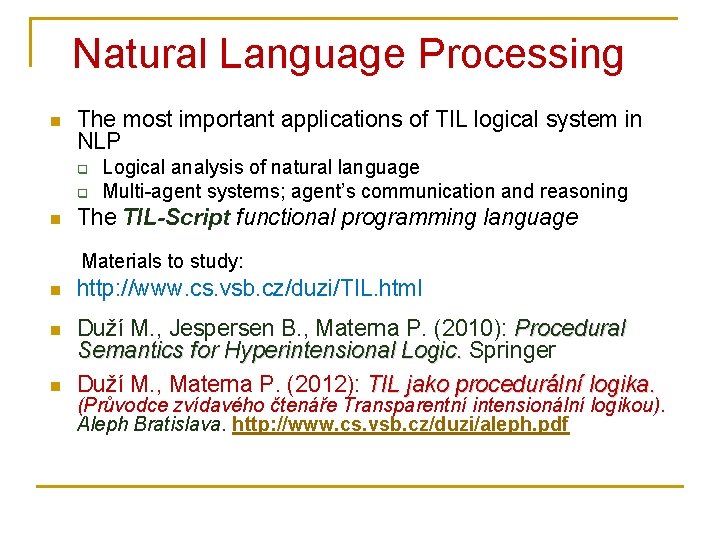 Natural Language Processing n The most important applications of TIL logical system in NLP