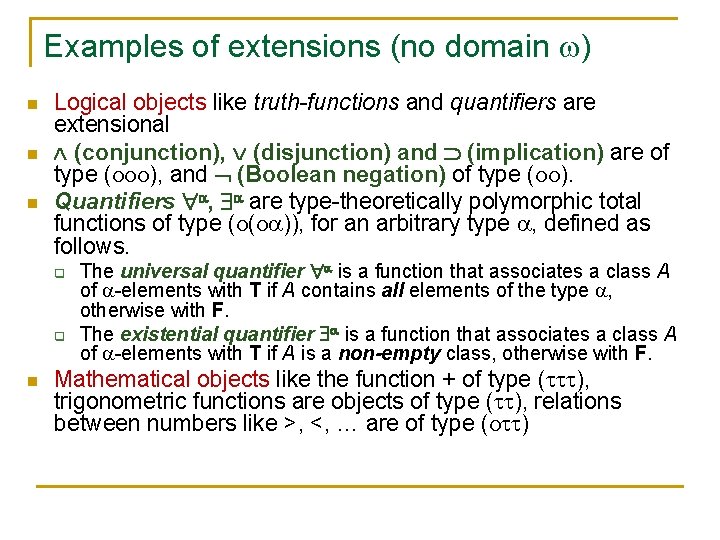 Examples of extensions (no domain ) n n n Logical objects like truth-functions and