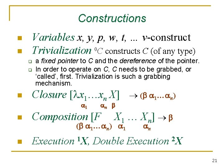 Constructions n n Variables x, y, p, w, t, … v-construct Trivialization 0 C