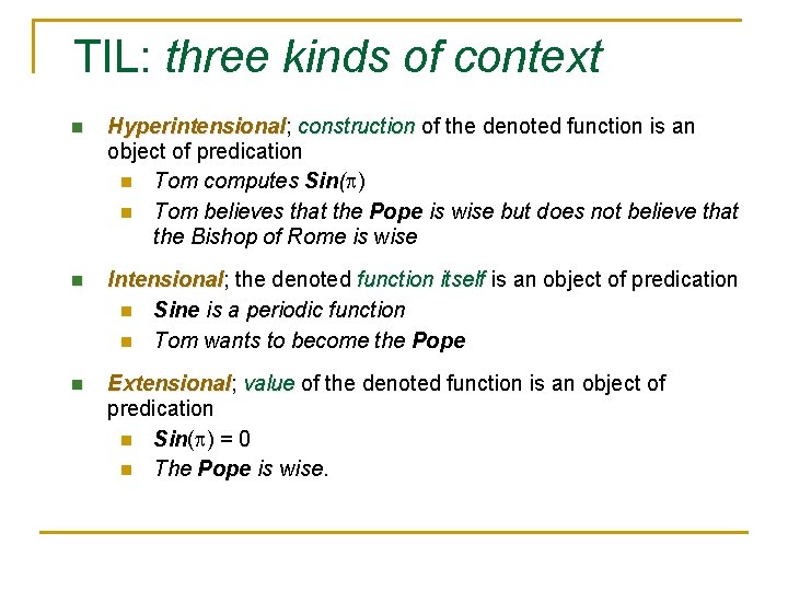 TIL: three kinds of context n Hyperintensional; Hyperintensional construction of the denoted function is