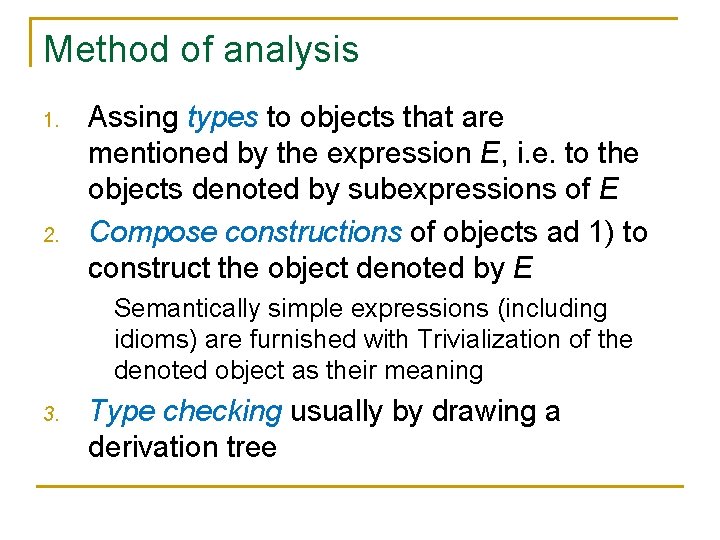 Method of analysis 1. 2. Assing types to objects that are mentioned by the