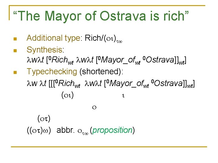 “The Mayor of Ostrava is rich” n n n Additional type: Rich/( ) Synthesis: