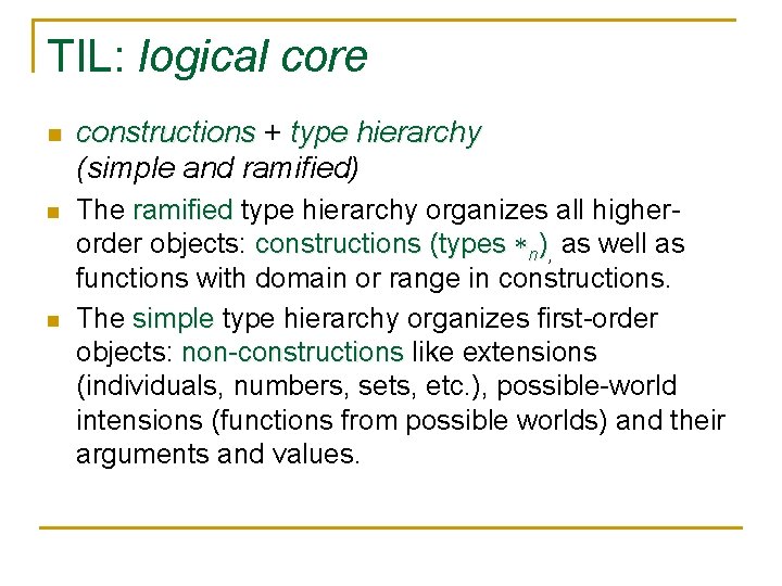 TIL: logical core n constructions + type hierarchy (simple and ramified) n The ramified