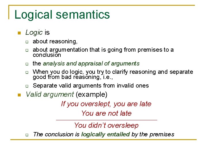 Logical semantics n Logic is q q q n about reasoning, about argumentation that