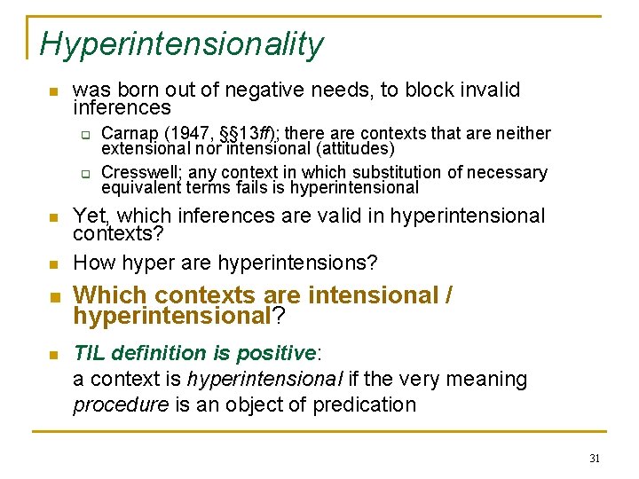 Hyperintensionality n was born out of negative needs, to block invalid inferences q q