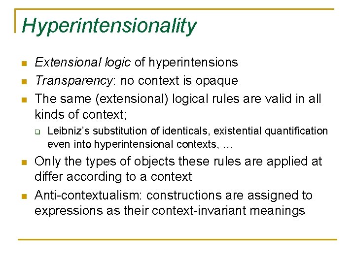 Hyperintensionality n n n Extensional logic of hyperintensions Transparency: no context is opaque The