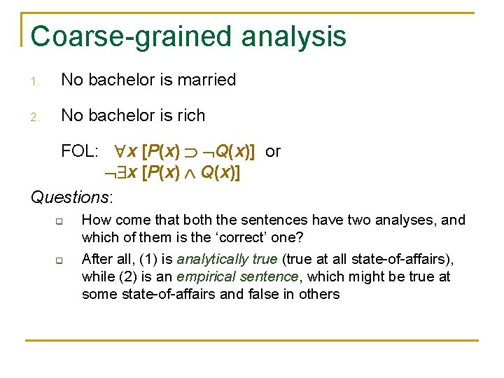 Coarse-grained analysis 1. No bachelor is married 2. No bachelor is rich FOL: x