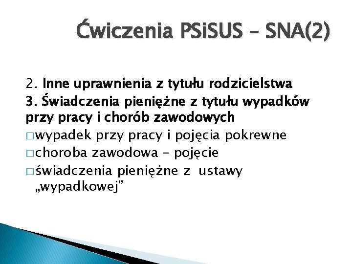 Ćwiczenia PSi. SUS – SNA(2) 2. Inne uprawnienia z tytułu rodzicielstwa 3. Świadczenia pieniężne